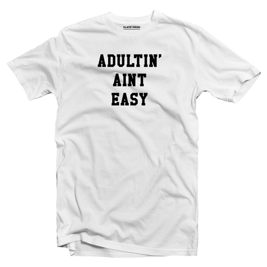Adultin' aint easy T-shirt