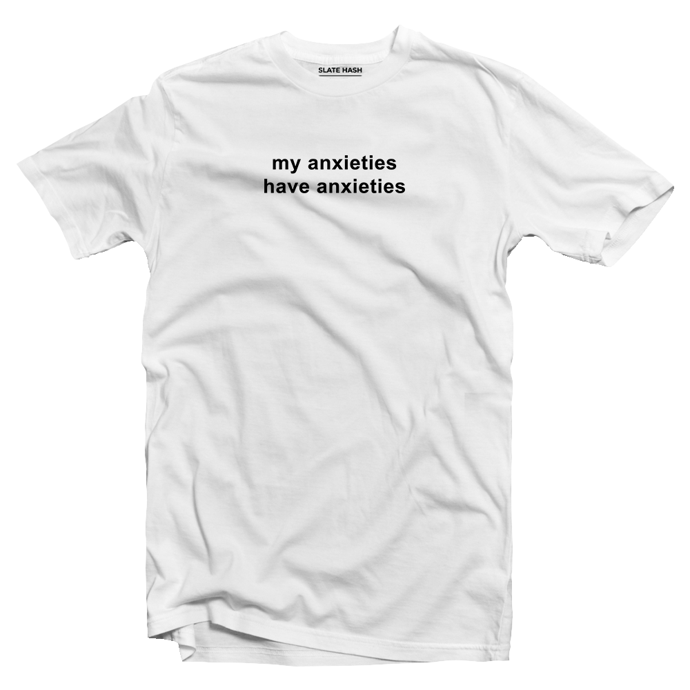 Anxieties T-shirt
