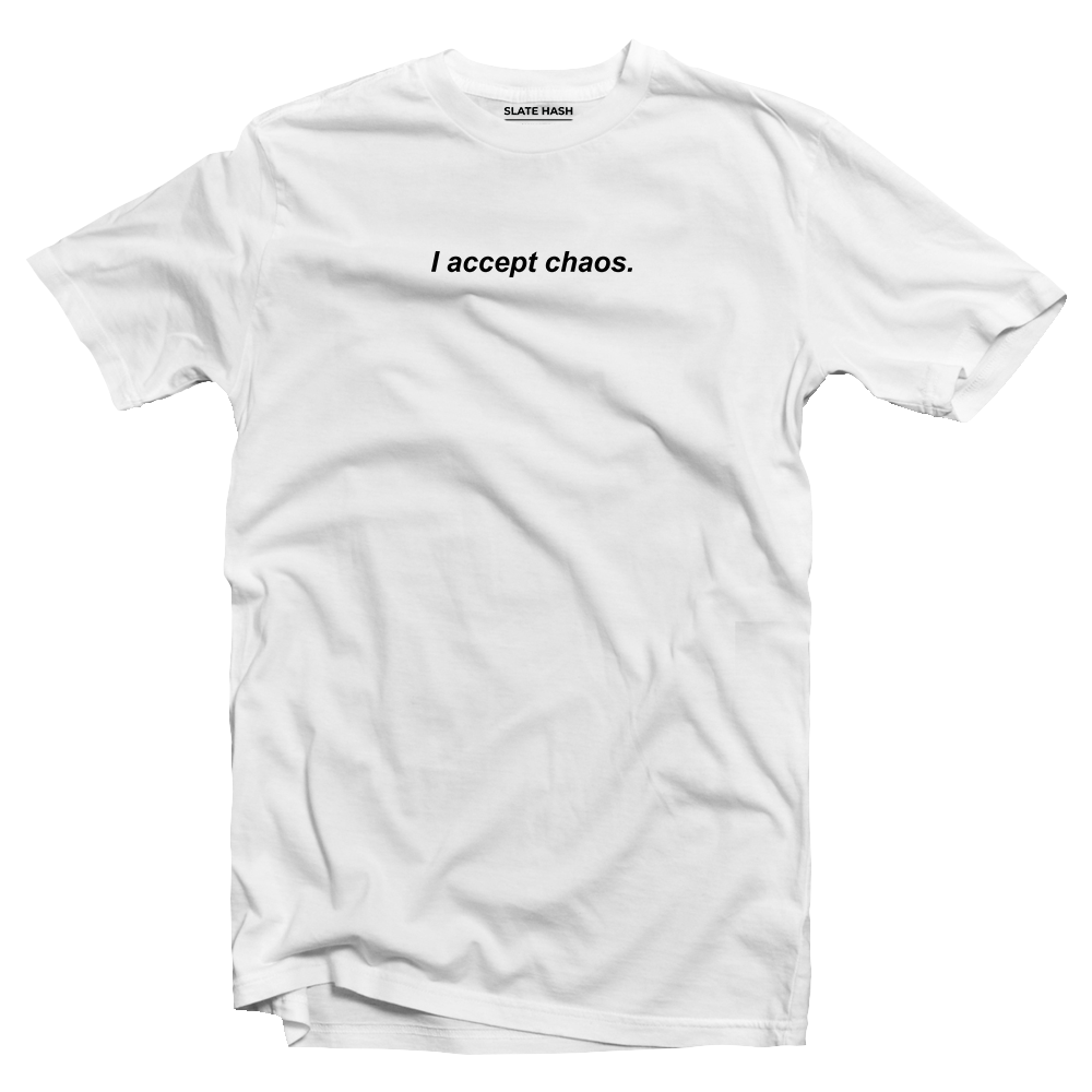 I accept chaos T-shirt