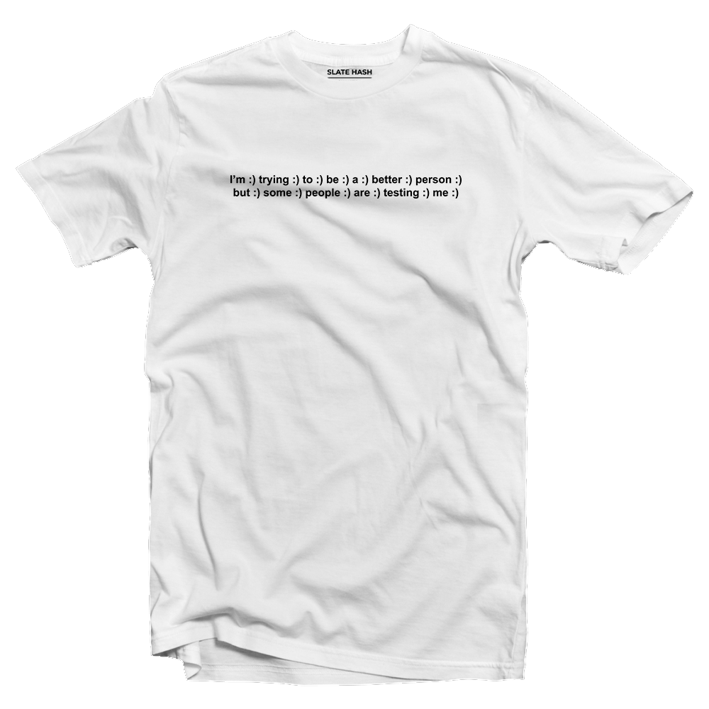 I'm trying to be a better person T-shirt
