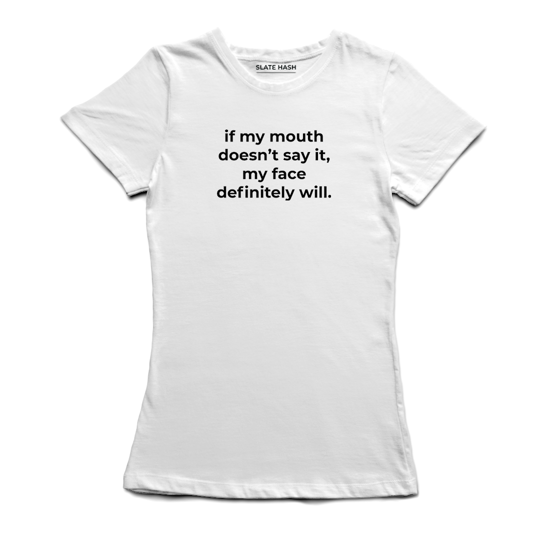 My face will say it T-Shirt