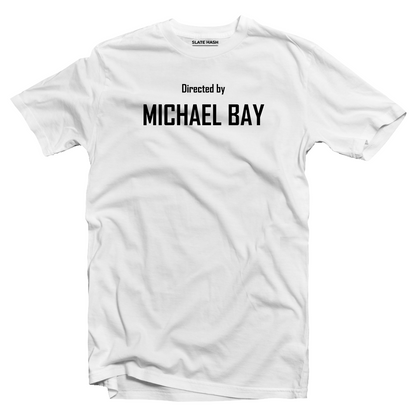 Directed by Michael Bay T-shirt
