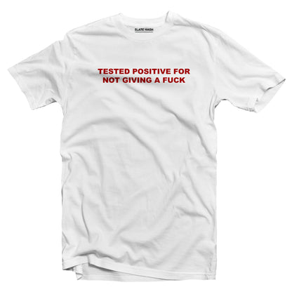 Tested positive for not giving a f*ck T-shirt