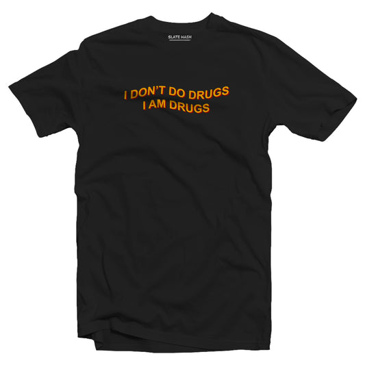 I DON'T DO DRUGS T-shirt