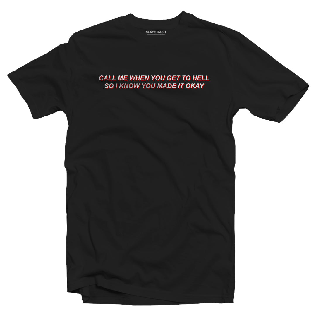 Call Me When You Get To Hell T-shirt