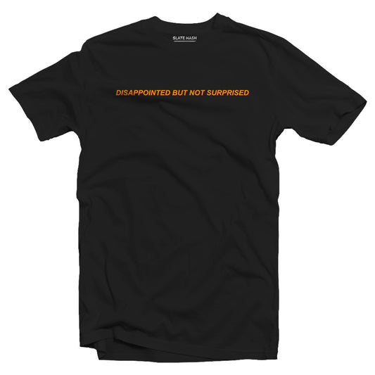 Disappointed but not surprised T-shirt