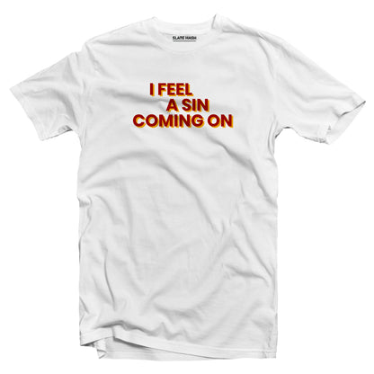 I feel a sin coming on T-shirt