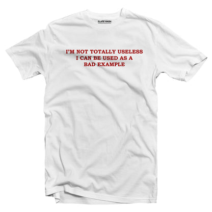 I can be used as a bad example T-shirt