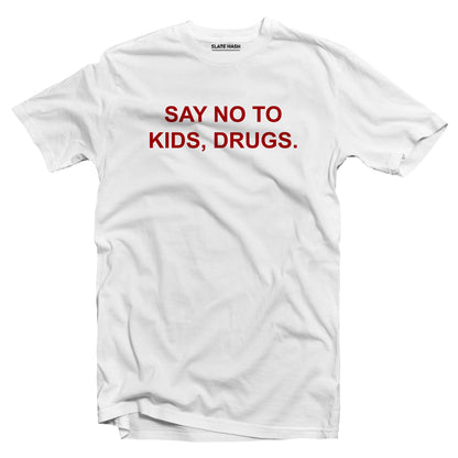 Say No To Kids, Drugs T-shirt