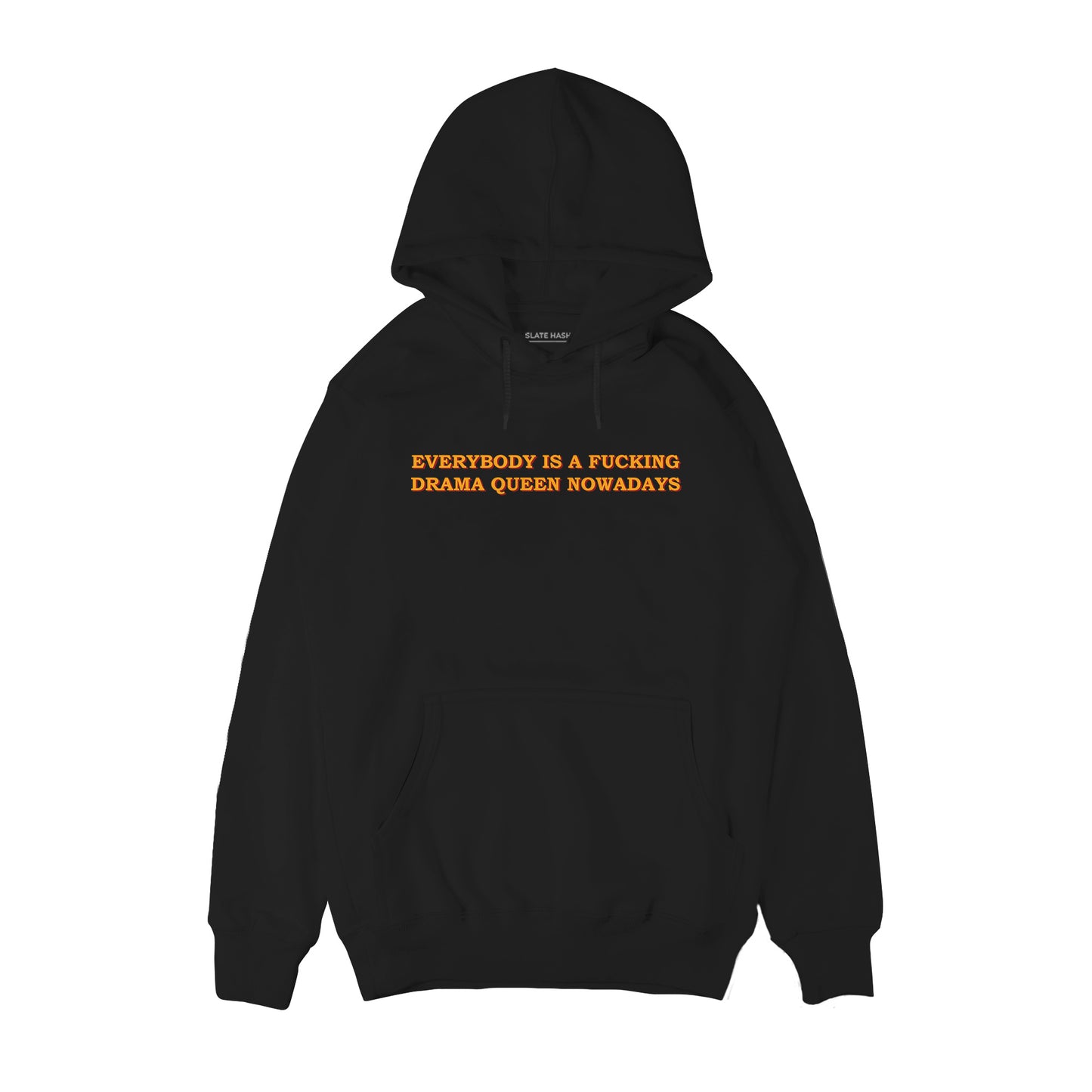 Everybody is a drama queen nowadays Hoodie