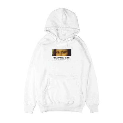 In a room full of art I'd still stare at you Hoodie