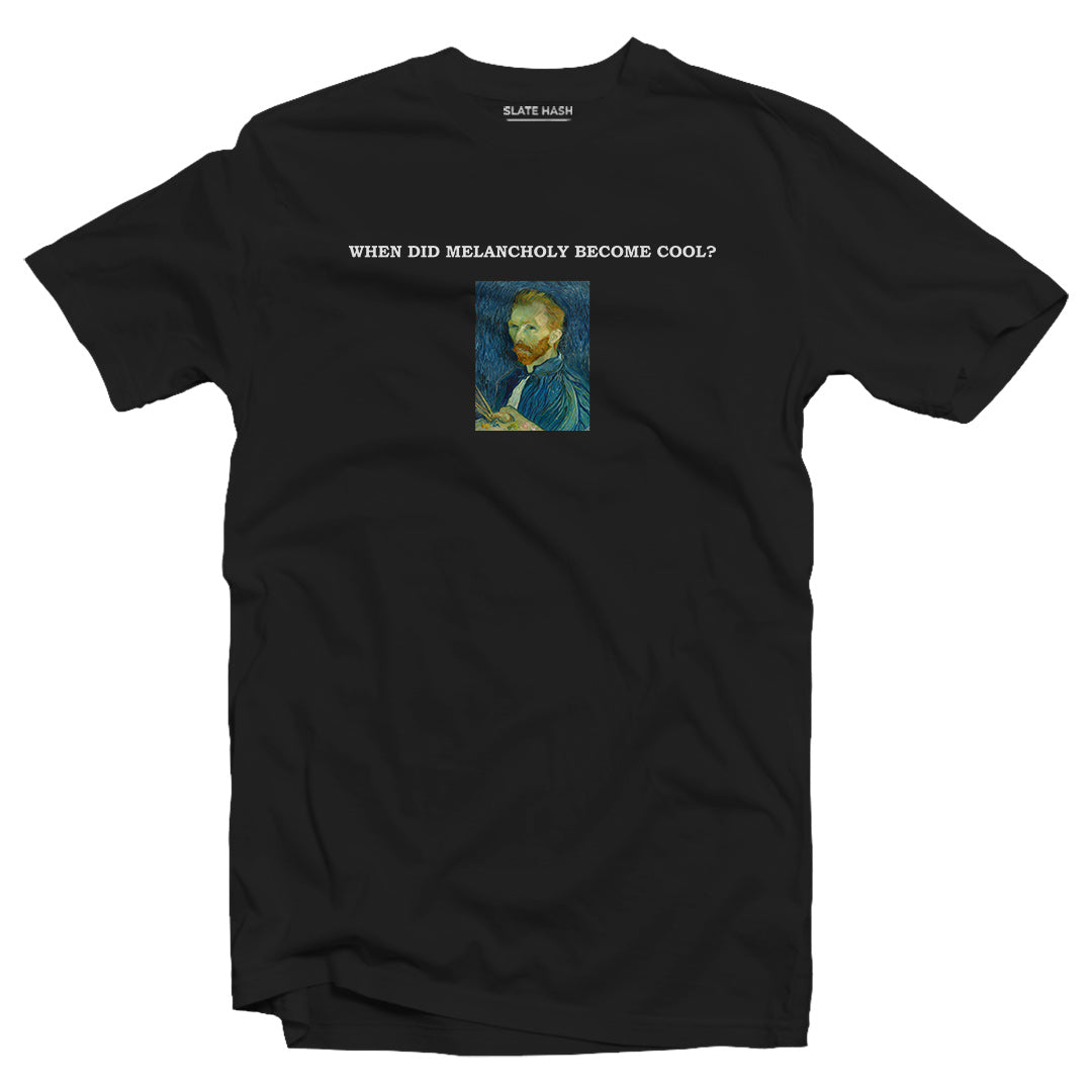 WHEN DID MELANCHOLY BECOME COOL? T-shirt
