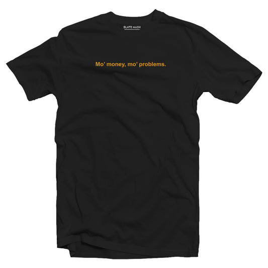 Mo' money mo' problems T-Shirt