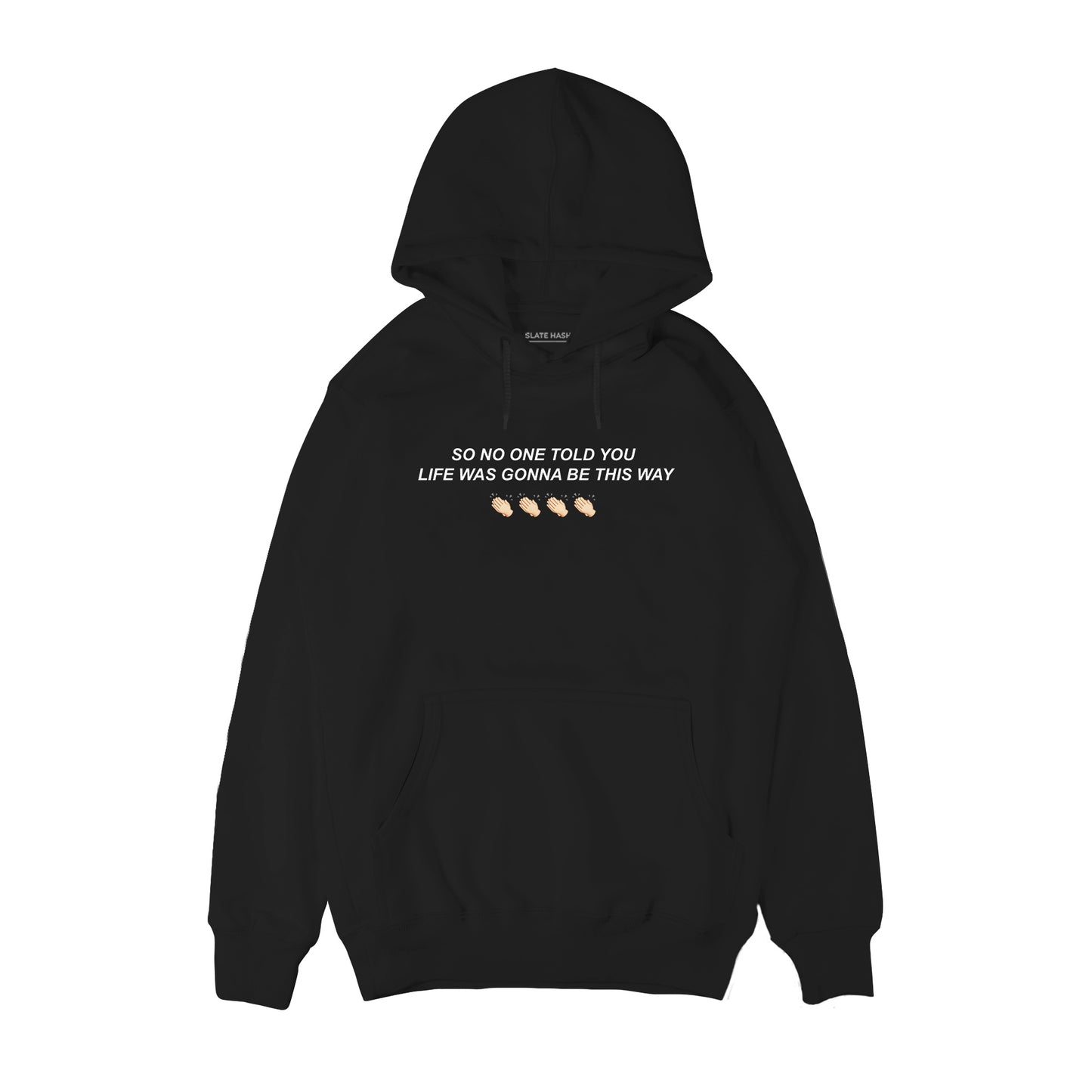 So no one told you life was gonna be this way Hoodie