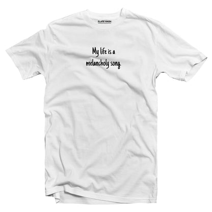 My life is melancholy song T-shirt