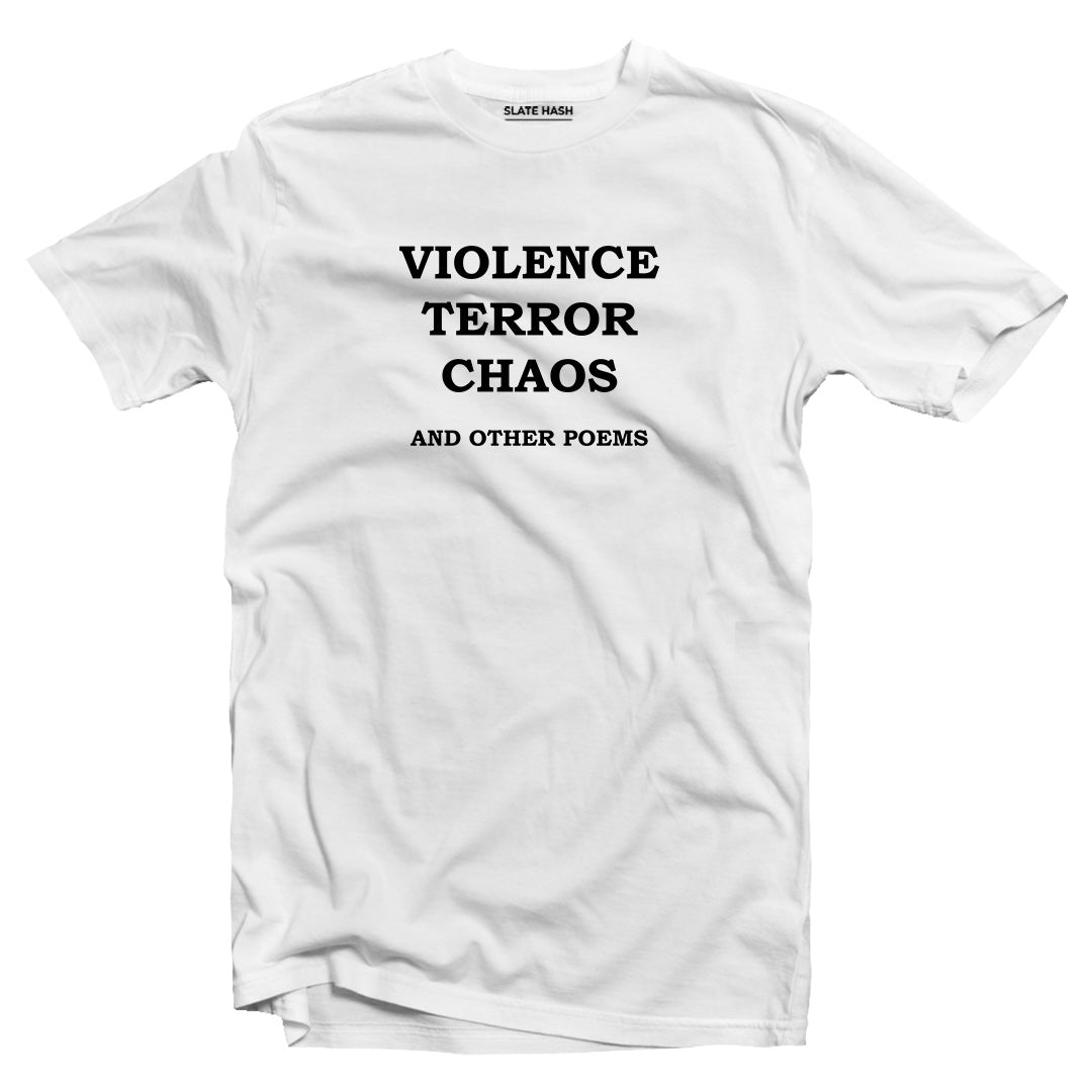 Violence Terror Chaos and other Poems T-shirt