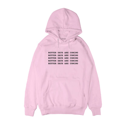 Better days are coming Hoodie