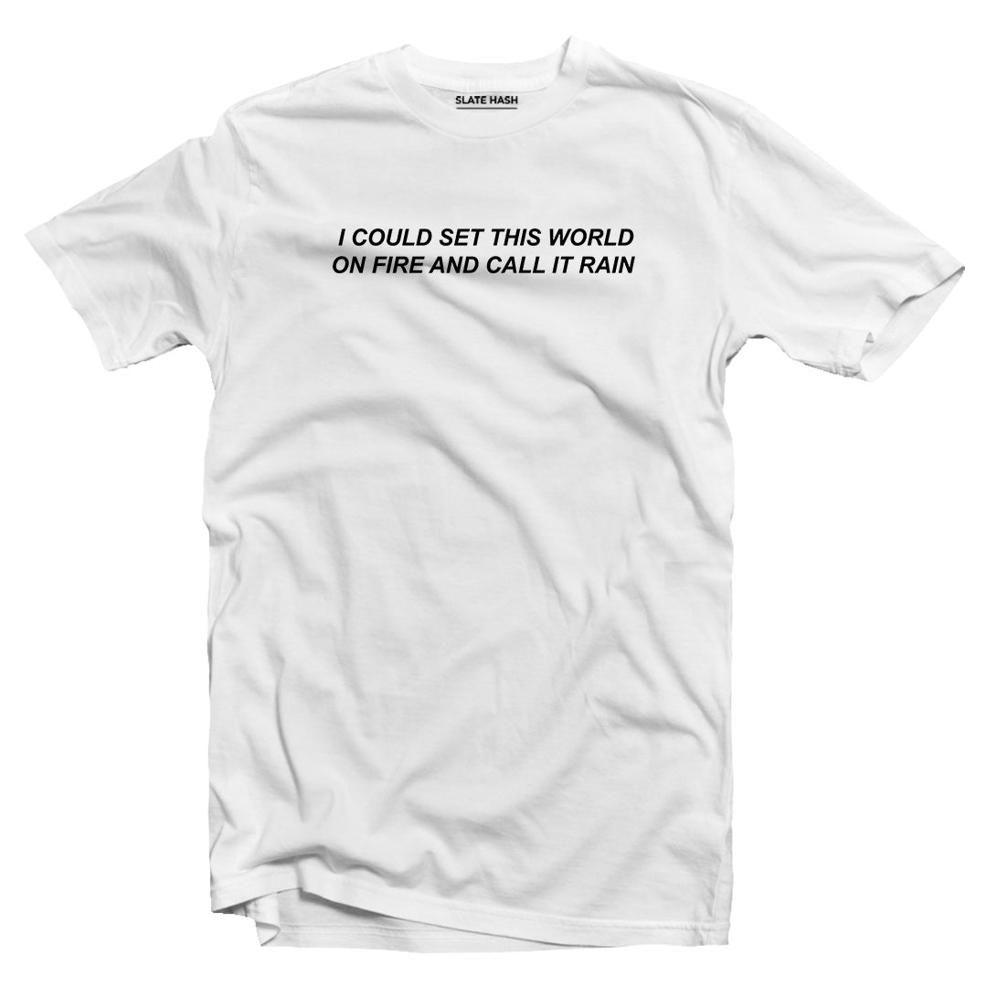 I could set this world on fire T-shirt