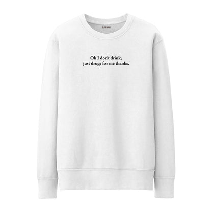 Oh I don't drink Sweatshirt