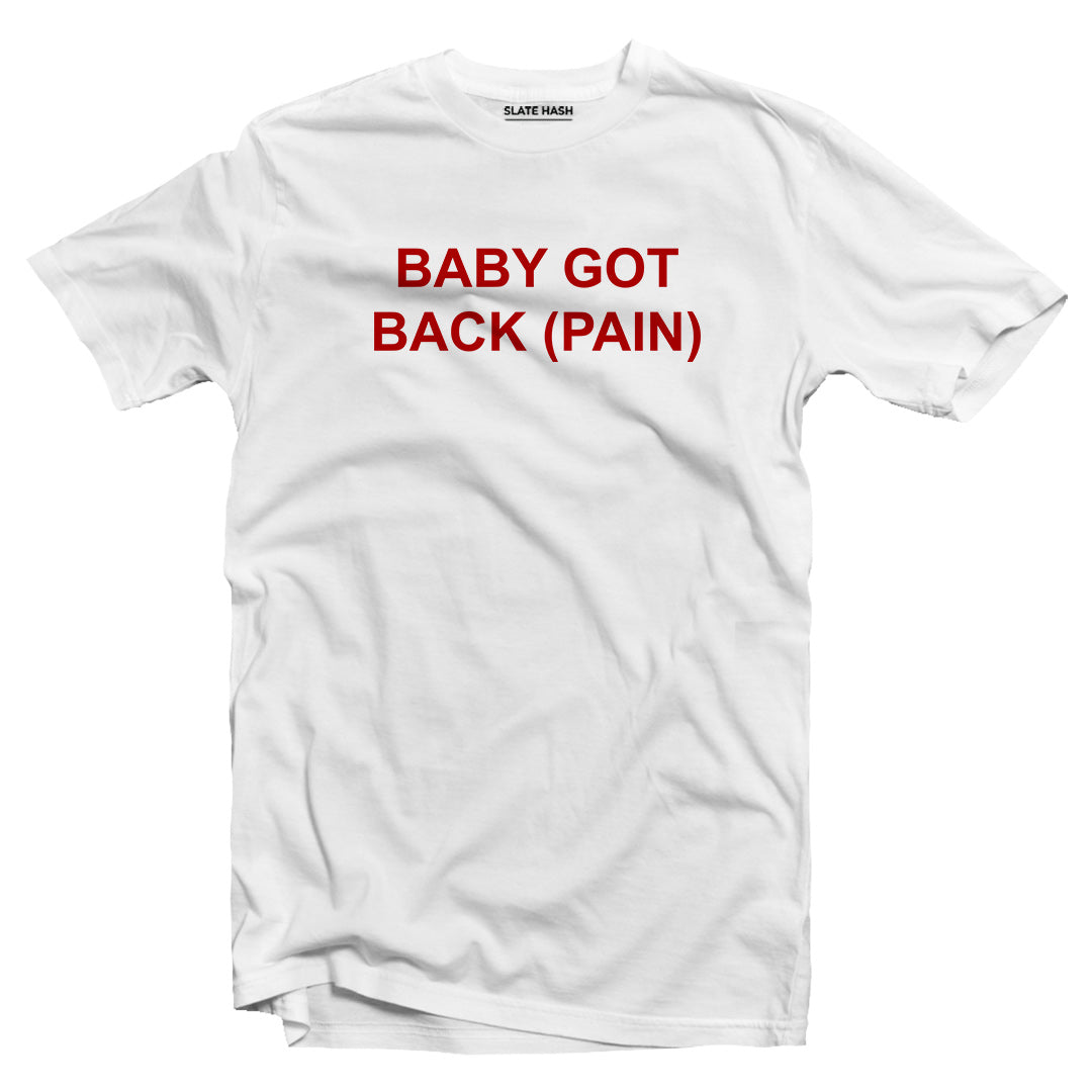 Baby got back pain T-shirt