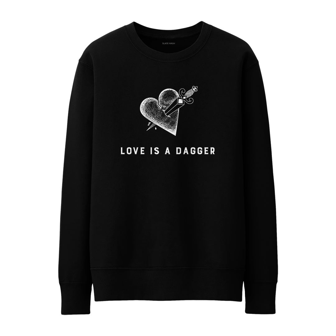 Love is a dagger Sweatshirt