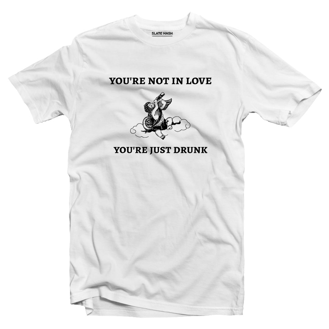 You're not in love T-shirt