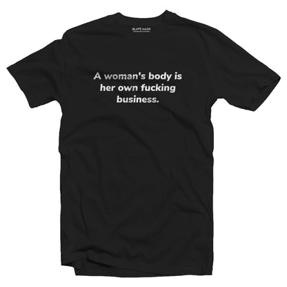 A woman's body is her own business T-shirt