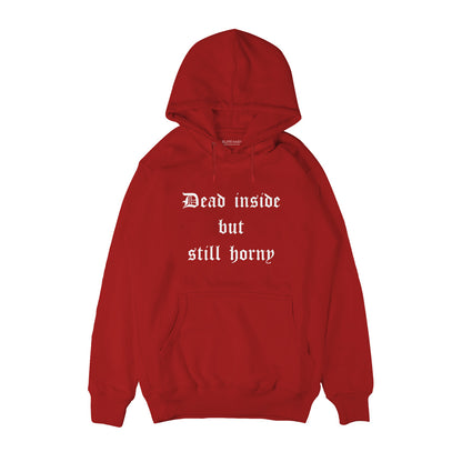 Dead inside but still horny Hoodie
