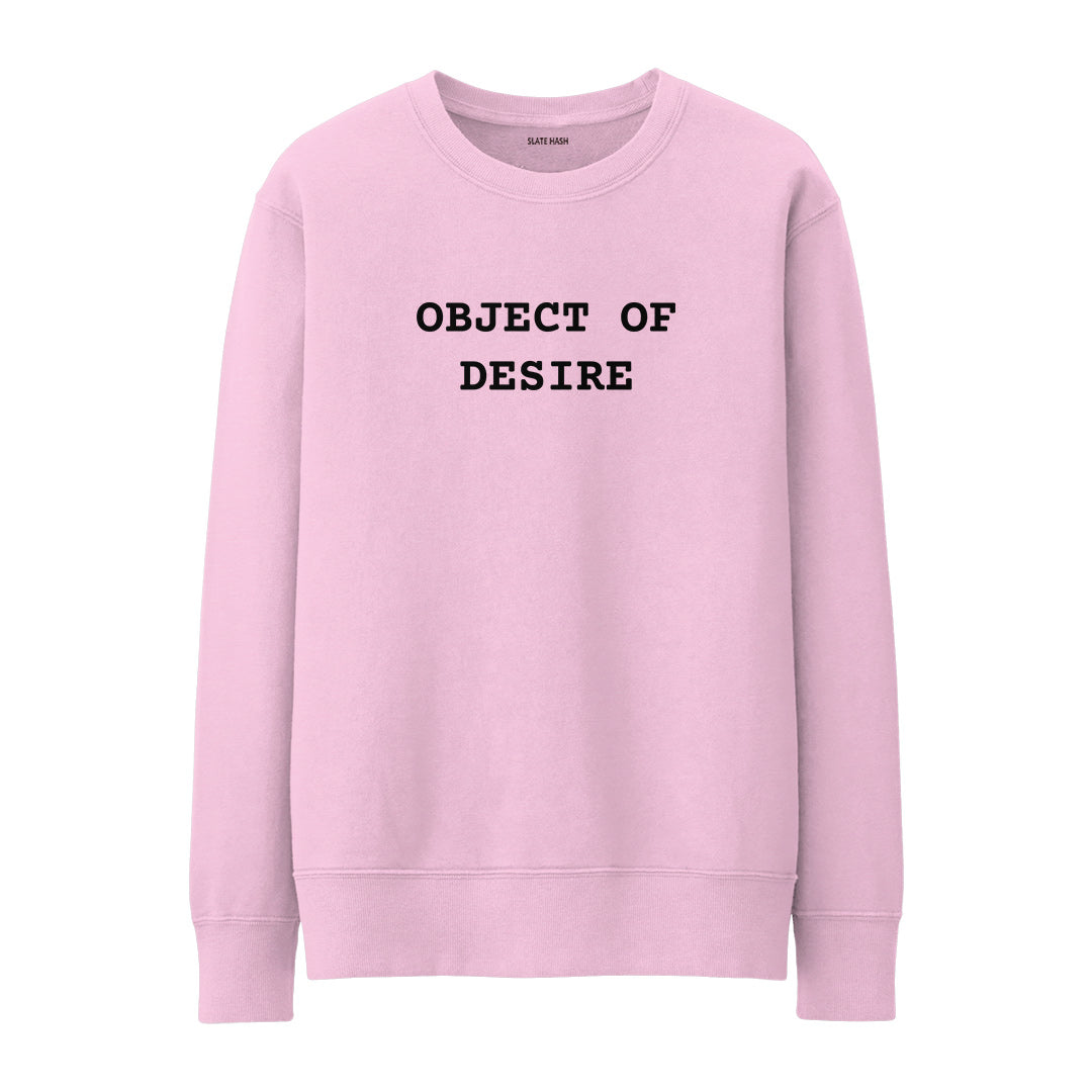 Object of desire Sweatshirt