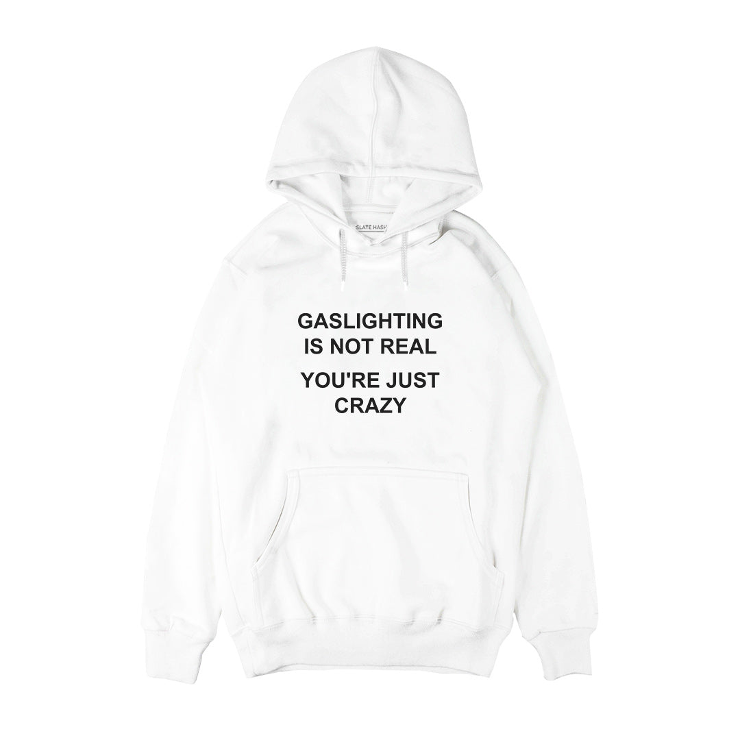 Gaslighting is not real you're just crazy Hoodie