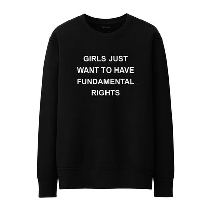 Girls just wanna have fundamental rights Sweatshirt