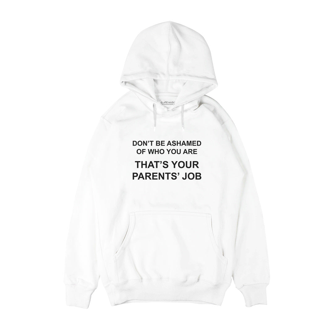 Don't be ashamed of who you are Hoodie