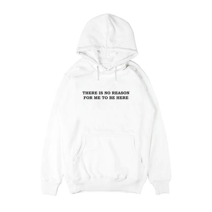 There is no reason for me to be here Hoodie