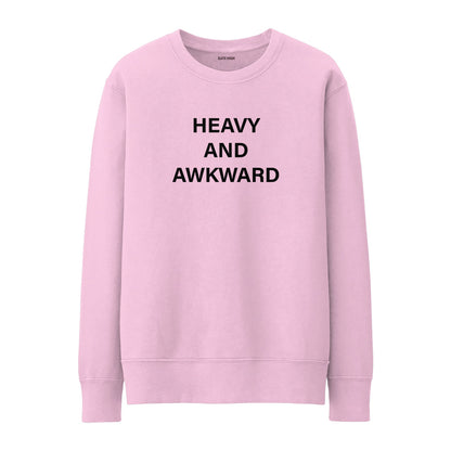 Heavy and Awkward Sweatshirt