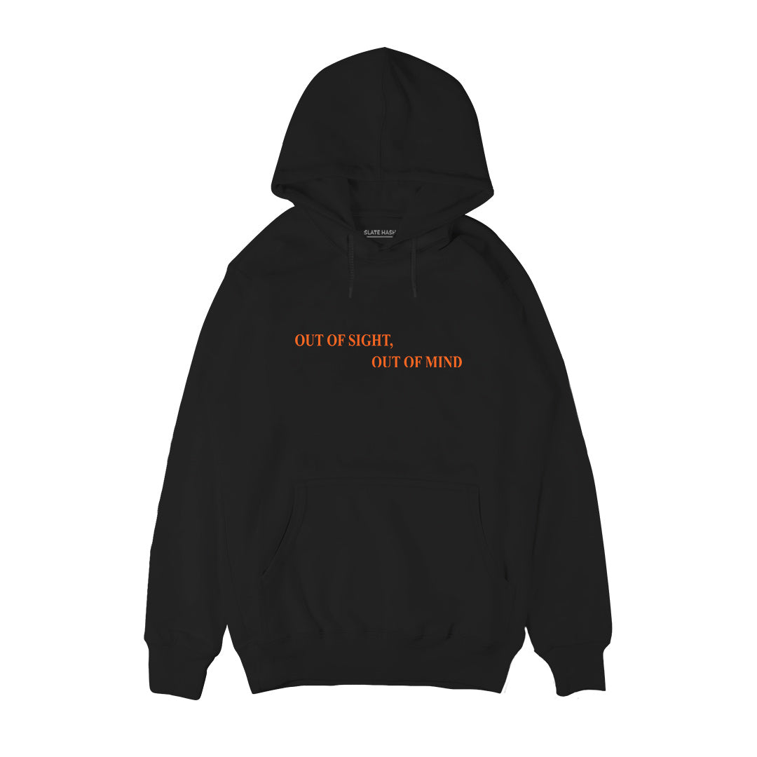 Out of sight out of mind Hoodie