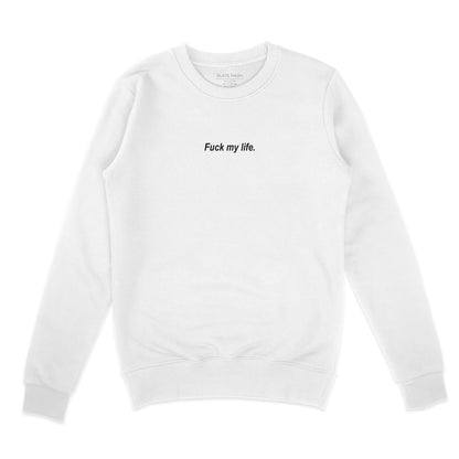 F my life Sweatshirt