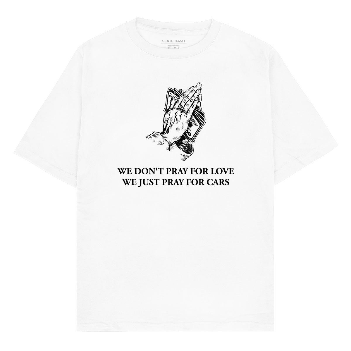We don't pray for love, we just pray for cars Oversized T-shirt
