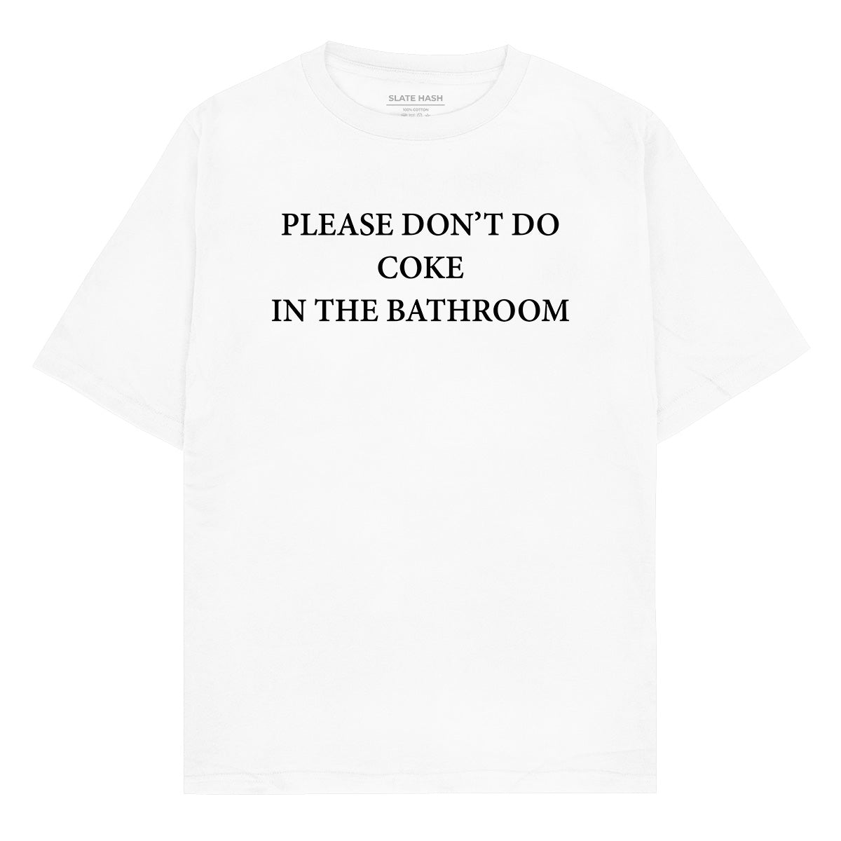 Please don't do coke in the bathroom Oversized T-shirt