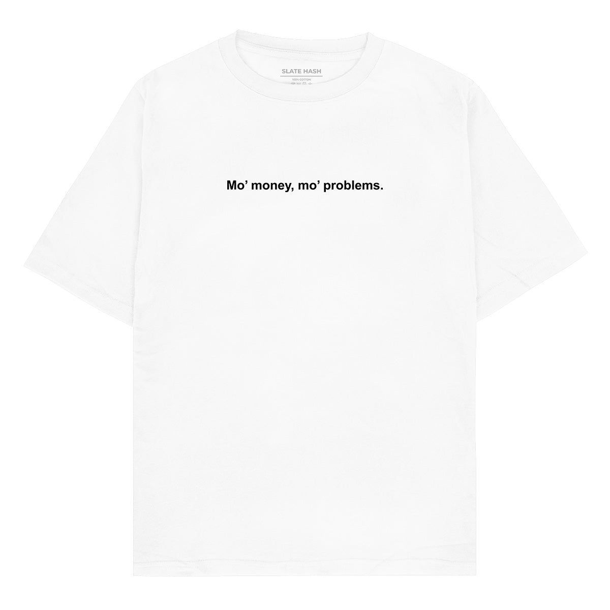 Mo' money mo' problems Oversized T-shirt