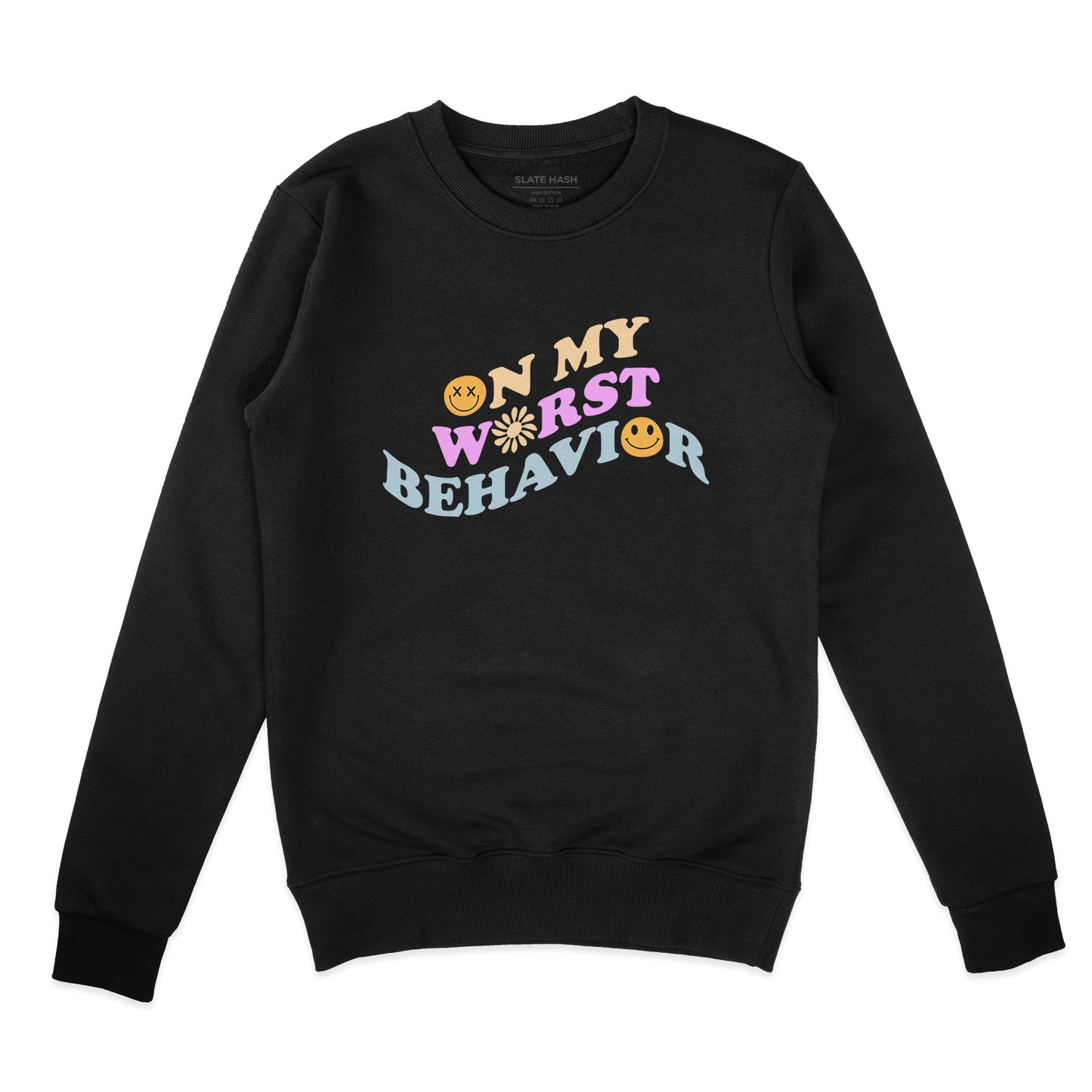 On my worst Behavior Sweatshirt